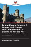 La politique ottomane à l'égard de l'Europe centrale pendant la guerre de Trente Ans 6205318822 Book Cover