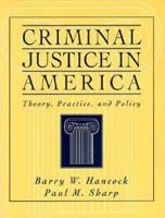 Criminal Justice in America: Theory, Practice, and Policy (2nd Edition) 0130832294 Book Cover