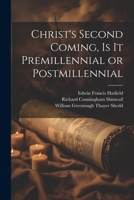 Christ's Second Coming, Is It Premillennial or Postmillennial 1022151800 Book Cover