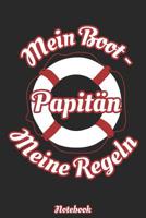 Papit�n - Mein Boot - Meine Regeln Notebook: Liniertes A5 Heft f�r alle Kapit�ne mit Kind - auch Papit�n genannt 1074481526 Book Cover