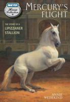 Mercury's Flight: The Story of a Lipizzaner Stallion 0312644515 Book Cover