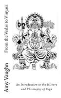From the Vedas to Vinyasa: An Introduction to the History and Philosophy of Yoga 0692683399 Book Cover