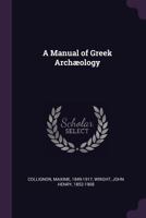 A Manual Of Greek Archaeology 1354615913 Book Cover