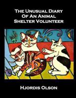 The Unusual Diary of an Animal Shelter Volunteer 1492151629 Book Cover