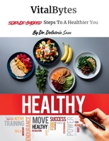 VitalBytes: SCIENCE-BACKED Steps To A Healthier You B0H1YJ587R Book Cover