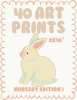 40 Art Prints: Nursery Edition 1: 40 Wall Art Prints - Decor for Nurseries – Kids Room Wall Decor Designs - 8 x 10 inch Prints Bundle - Woodland ... Rooms - Neutral Nursery Posters Pack 11 x 14 B0FRG27D4G Book Cover