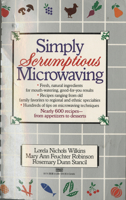 Simply Scrumptious Microwaving: A Collection of Recipes from Simple Everyday to Elegant Gourmet Dishes 0449901742 Book Cover