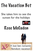 The Vacation Bet - She takes him to see the sunset for the holidays: A lost bet romantic femdom vacation (The Vacation Bet : A lost bet romantic femdom vacation) 9363562263 Book Cover
