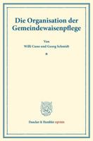 Die Organisation Der Gemeindewaisenpflege: (Schriften Des Deutschen Vereins Fur Armenpflege Und Wohlthatigkeit 47) 3428175905 Book Cover