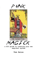 Punk Magick: a DIY guide to creating your own magickal system 1794878734 Book Cover