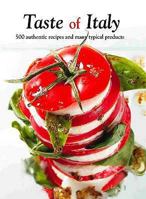 Taste Of Italy: 300 Authentic Recipes And Many Typical Regional Products 8862840187 Book Cover