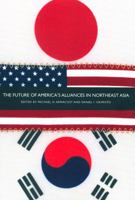 Future Of America's Alliances In Northeast Asia 1931368066 Book Cover