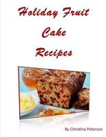 Holiday Fruit Cake Recipes: Note page following each of 14 titles 1728763401 Book Cover