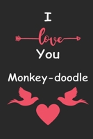 I Love You Monkey-doodle: Love relationship apprecition birthday gift / Friendship gift / Valentine gift / Lined Notebook / Journal Gift, 110 Pages, 6x9, Soft Cover, Matte Finish B083XTH797 Book Cover
