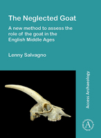 The Neglected Goat: A New Method to Assess the Role of the Goat in the English Middle Ages 1789696291 Book Cover