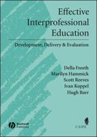 Effective Interprofessional Education: Development, Delivery, and Evaluation (Promoting Partnership for Health) (Promoting Partnership for Health) 1405116536 Book Cover