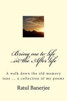 Bring Me to Life ...in the After Life 1541121945 Book Cover