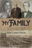 My Family: A Window into the Secrets, Successes, and Sins of Early New Orleans and Beyond 1737592681 Book Cover