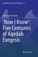 ‘Now I Know’: Five Centuries of Aqedah Exegesis 3319475207 Book Cover