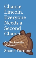 Chance Lincoln, Everyone Needs a Second Chance: Can You Solve the Mysteries? B087SM3T7K Book Cover