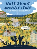Nuts about Architecture: A Home for the Squirrel Family 196209815X Book Cover