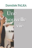 Une nouvelle vie (French Edition) B0GYMDWJGD Book Cover