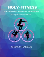 Holy-Fitness: Affirmation Work-out Workbook 1513686321 Book Cover