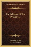 The Religion of the Primitives 1163105902 Book Cover
