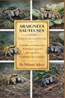 ARAIGNÉES SAUTEUSES COMME ANIMAL DE COMPAGNIE: Concilier curiosité et soin : Techniques avancées d’élevage et de socialisation des araignées (French Edition) B0GG6WP53N Book Cover