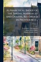 Alphabetical index of the births, marriages and deaths, recorded in Providence .. Volume 3 1175463507 Book Cover