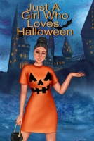 Just A Girl Who Loves Halloween: Fall Composition Notebook And Best Friend Autumn Journal To Write In Halloween Recipes, Spooky Poems, Verses, Stories 3347170288 Book Cover