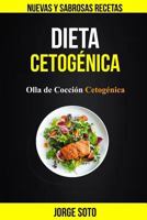 Dieta cetogénica: Olla de Cocción Cetogénica (Nuevas y Sabrosas Recetas) 1717058426 Book Cover