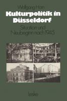 Kulturpolitik in Dusseldorf: Situation Und Neubeginn Nach 1945 3810003964 Book Cover