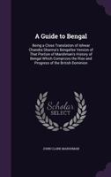 A Guide to Bengal: Being a Close Translation of Ishwar Chandra Sharma's Bengallee Version of That Portion of Marshman's History of Bengal Which Comprizes the Rise and Progress of the British Dominion 1357516509 Book Cover