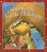 Oh, Come, Little Children 075867869X Book Cover
