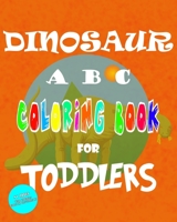 Dinosaur ABC Coloring Book for Toddlers: Fun Dinosaurs Coloring Book for kids with alphabet and informations For Learning And Coloring. B088N7YW48 Book Cover