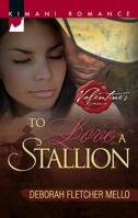 To Love A Stallion (Kimani Romance) 0373860544 Book Cover