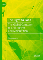 The Right to Food: The Global Campaign to End Hunger and Malnutrition 3030602540 Book Cover