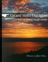 Go and Make Disciples: A Vision for Discipleship 1499152078 Book Cover