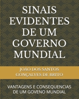 SINAIS EVIDENTES DE UM GOVERNO MUNDIAL: VANTAGENS E CONSEQUENCIAS DE UM GOVENO MUNDIAL B0F5QVT1LQ Book Cover