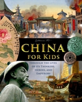 China for Kids Through the Lives of its Thinkers, Heroes, and Emperors B0F8YDDBHK Book Cover