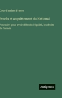 Procès et acquittement du National: Poursuivi pour avoir défendu l'égalité, les droits de l'armée (French Edition) 3563232350 Book Cover