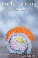 Sushi Tasting Treasures Log Book Vol. 6: A comprehensive tracker for your tasting adventure 1794256954 Book Cover