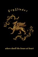 Gryffindor where dwell the brave at heart: harry potter notebook 1659693608 Book Cover