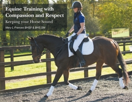 Equine Training with Compassion and Respect: Keeping your Horse Sound 1800315295 Book Cover