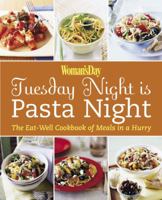 Woman's Day: Tuesday Night is Pasta Night: The Eat Well Cookbook of Meals in a Hurry (Woman's Day) 1933231459 Book Cover