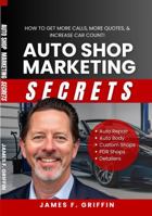 Auto Shop Marketing Secrets: How to Get More Calls, More Quotes & Increase Car Count! B0FCPVNWV9 Book Cover