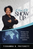 How To Show Up When The World is Trying to Knock You Down B0F1DTXZZC Book Cover