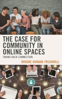 The Case for Community in Online Spaces: Taking Back Connection 1666934674 Book Cover