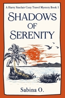 Shadows of Serenity: A Gripping Cozy Mystery Set in Thailand (A Harry Sinclair Cozy Travel Mystery) 840962088X Book Cover